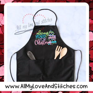 Always Ready For Christmas Cooking Apron Housewarming or Hostess Gift