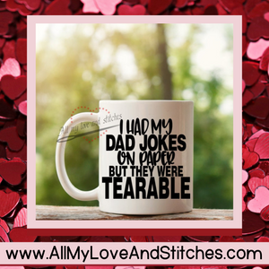 I Had My Jokes On Paper They Were Tearable Coffee Mug