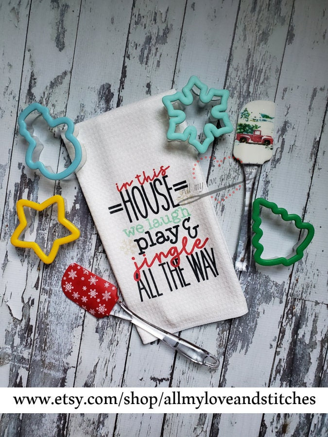 In This House We Laugh Play and Jingle All The Way Christmas Kitchen Towel