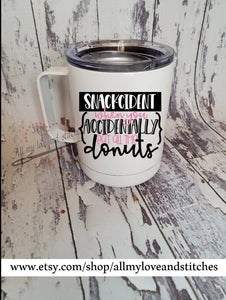 Snackcident When You Accidentally Eat All The Donuts Custom Insulated Coffee Mug