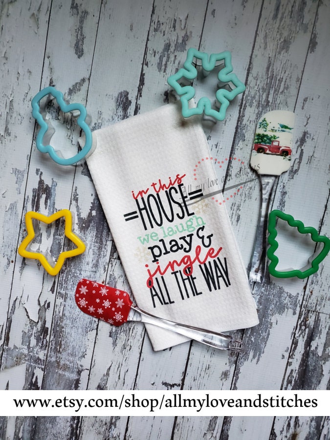 In This House We Laugh Play and Jingle All The Way Christmas Kitchen Towel