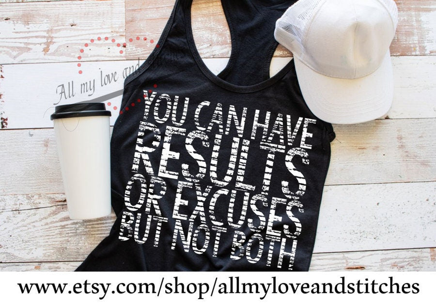 You Can Have Results or Excuses Women's Workout Tank