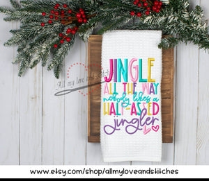 Jingle All The Way Nobody Likes A Half Assed Jingler Christmas Holiday Kitchen Towel