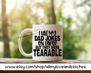 I Had My Jokes On Paper They Were Tearable Coffee Mug