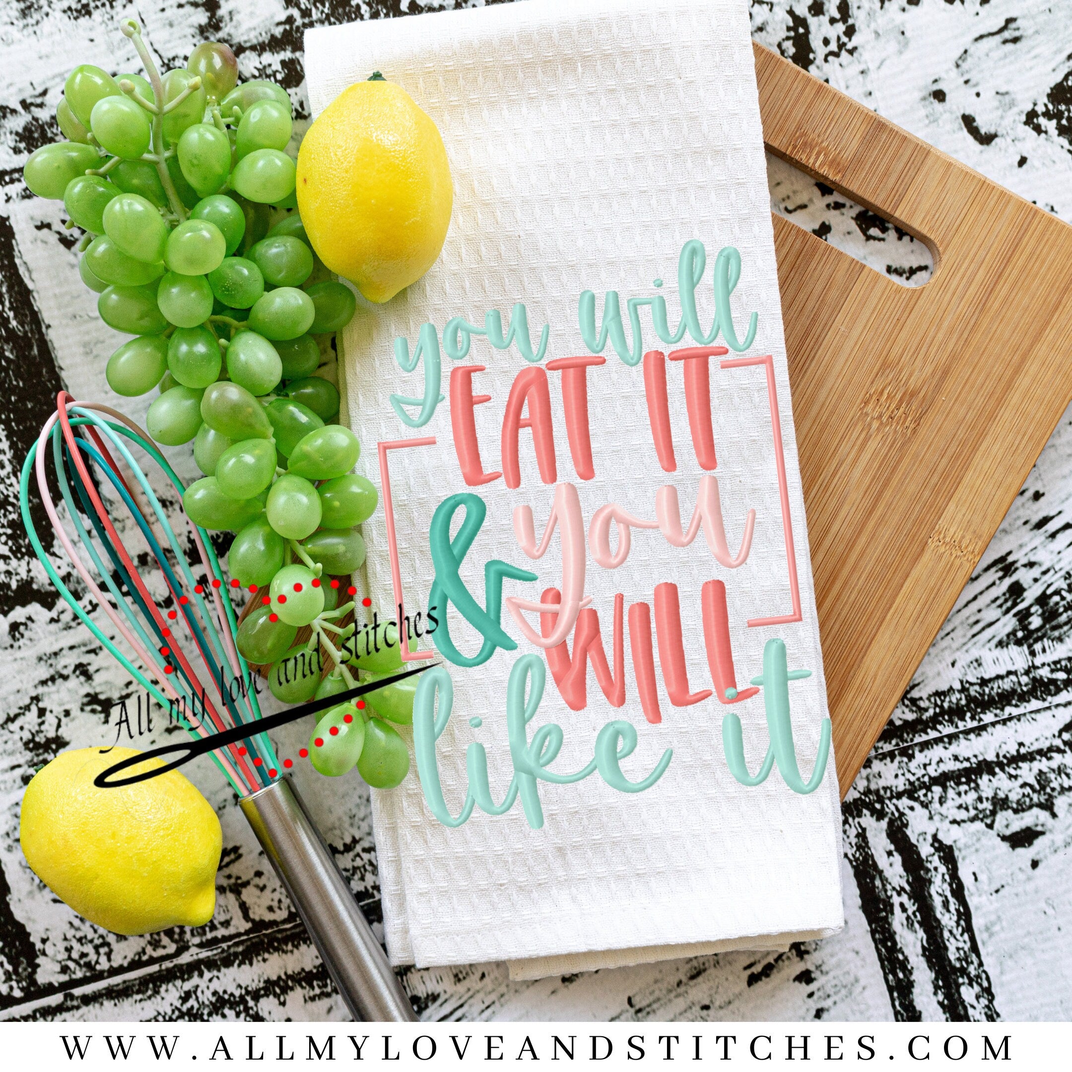 You Will Eat It And You Will Like It Embroidered Kitchen Towel