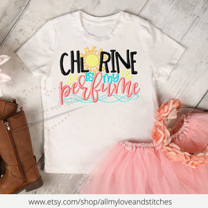 Chlorine Is My Perfume Pool Embroidered Child Or Yourth Shirt