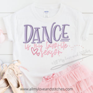 Dance Is My Favorite Season Toddler and Youth Embroidered Shirt