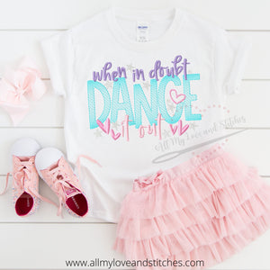 When In Doubt Dance It Out Embroidered Toddler and Youth Shirt